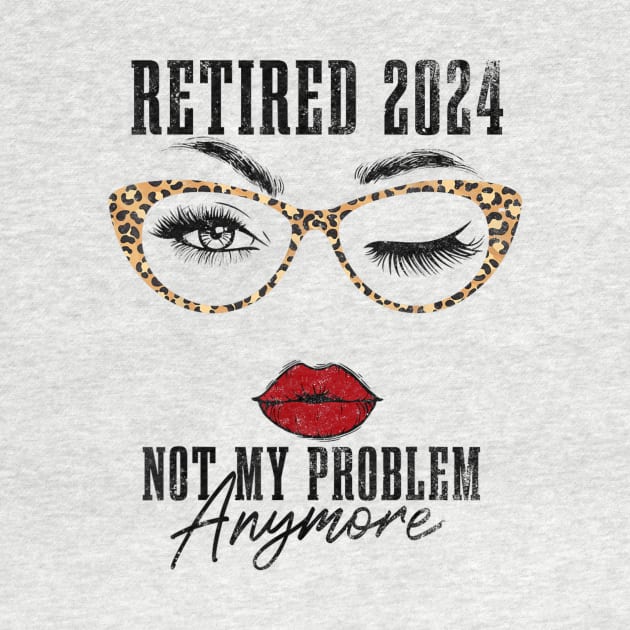 retired 2024 not my problem anymore by logo desang